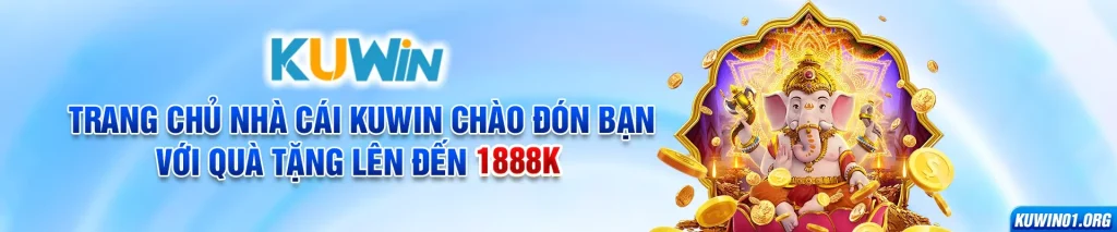 Trang chủ kuwin chào đón bạn với quà tặng lên đến 1888k