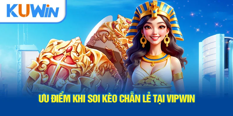 uu-diem-khi-soi-keo-chan-le-tai-vipwin
